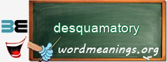 WordMeaning blackboard for desquamatory